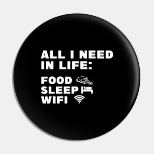 All I Need in Life Food Pizza Sleep WiFi Pin