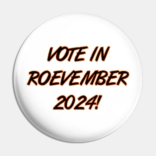 Vote in Roevember 2024! (November) Pin