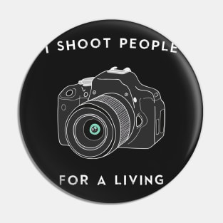 I Shoot People For a Living Pin