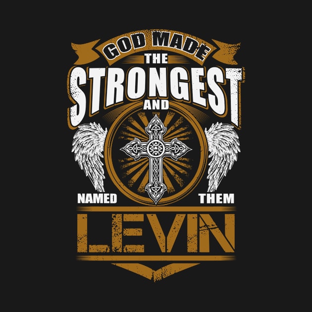 Levin Name T Shirt - God Found Strongest And Named Them Levin Gift Item by reelingduvet