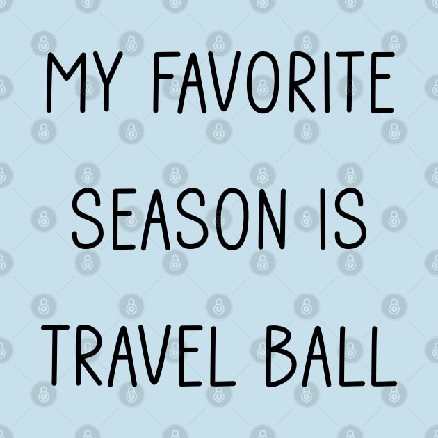 My Favorite Season is Travel Ball by Tomorrowland Arcade