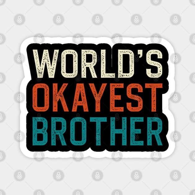 World's okayest brother Magnet by DragonTees