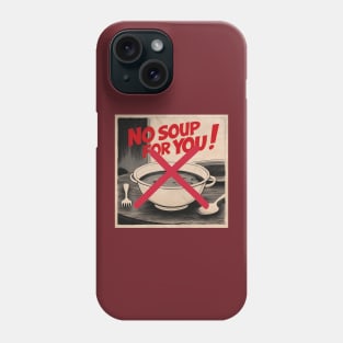 No Soup for You! Phone Case