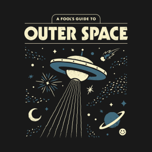 A Fool's guide to Outer Space T-Shirt