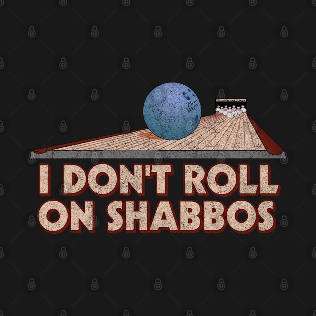 I Dont Roll on Shabbos by Flippin' Sweet Gear