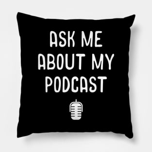 Ask Me About My Podcast Awesome Host Podcasting Pillow