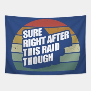 Sure Right After This Raid Tapestry