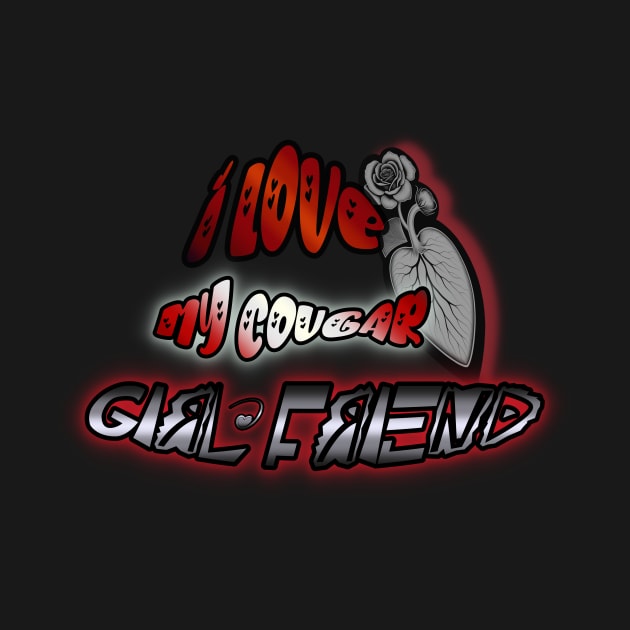 Our "I Love My Cougar Girlfriend" t-shirt by luxardo ART