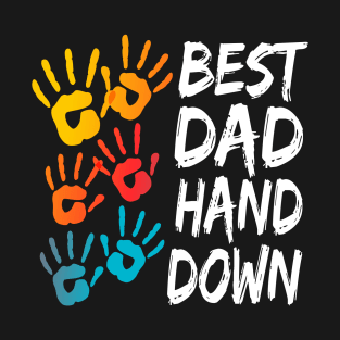 Best Dad Hand Down T-Shirt