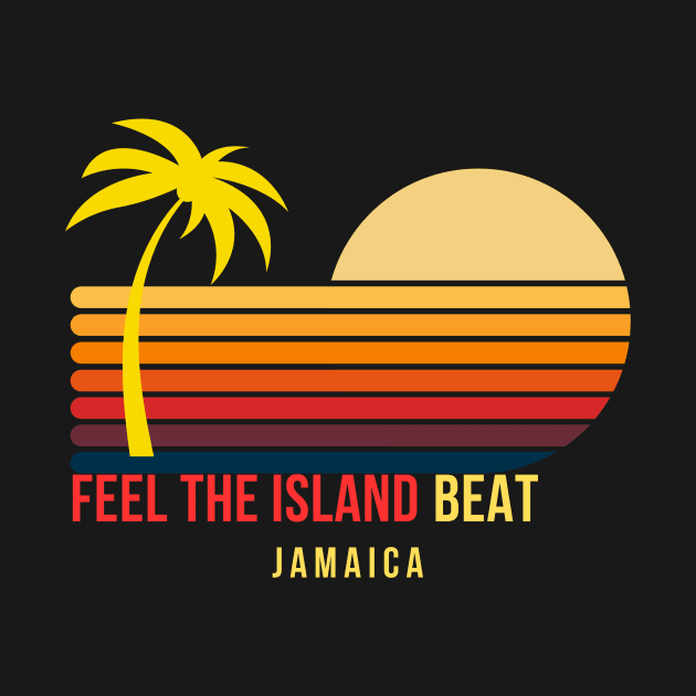 Feel The Island Beat Jamaica by PurePrintTeeShop