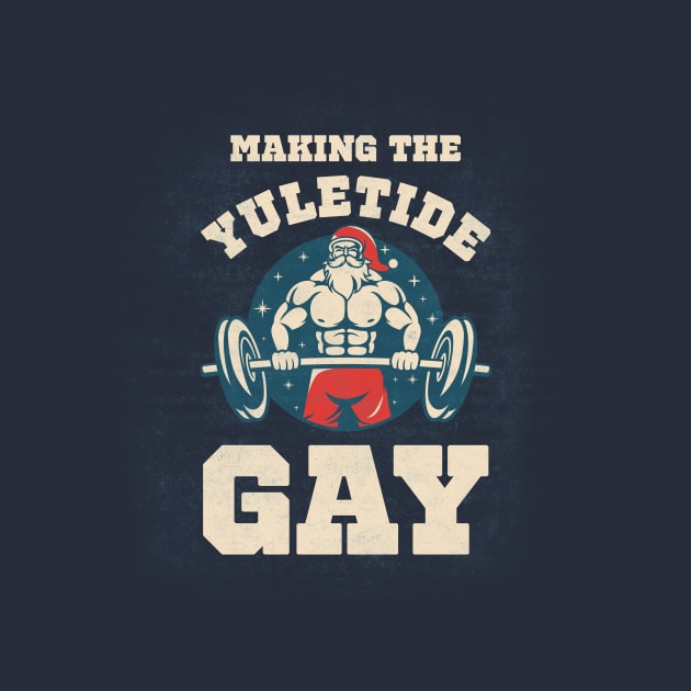 Gay Christmas: Make The Yuletide Gay by Synthwear