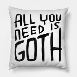 All You Need is Goth, Goth Pun, Funny Goth Pillow