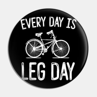 Every Day Is Leg Day Pin