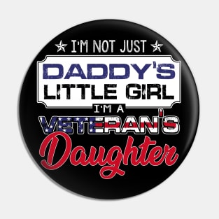 I'm Not Just Daddy's Little Girl I'm A Veteran's Daughter Shirt Tee Gift Veterans Day Pin