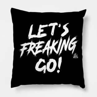 Let's Freaking Go! Pillow