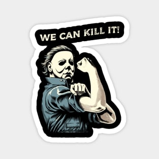 We Can Kill It! Magnet