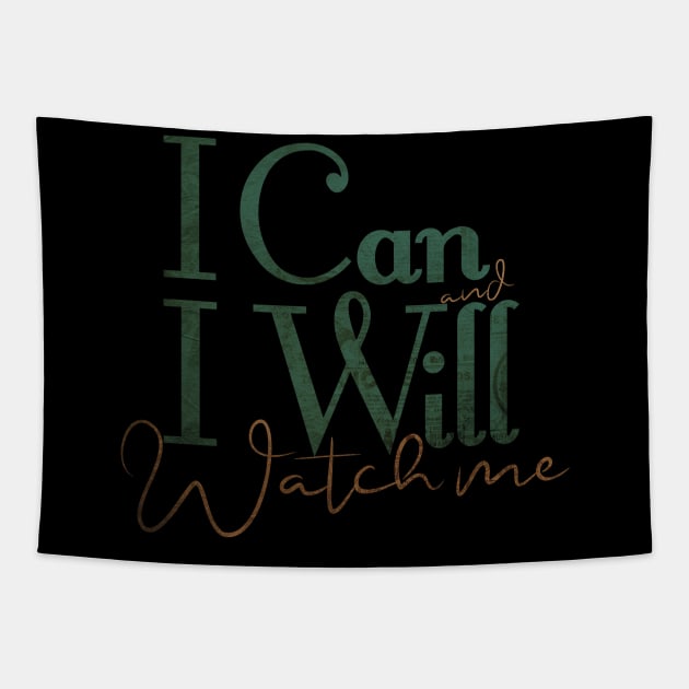 short quotes for women's  :I Can and I Will Watch me Tapestry by Goldewin