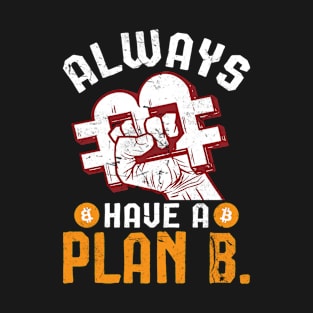 Always Have a Plan Bitcoin T-Shirt