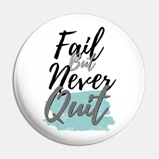 Fail but never quit Pin by ByuDesign15