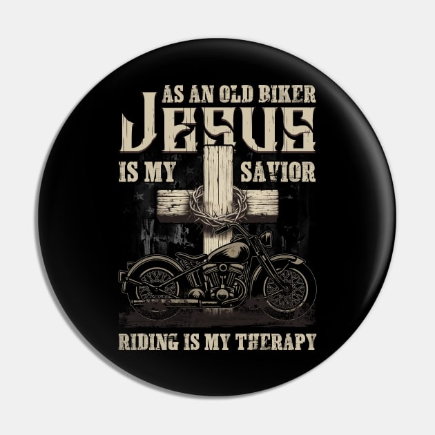 As An Old Biker Jesus Is My Savior Riding Is My Therapy Pin by Che Tam CHIPS