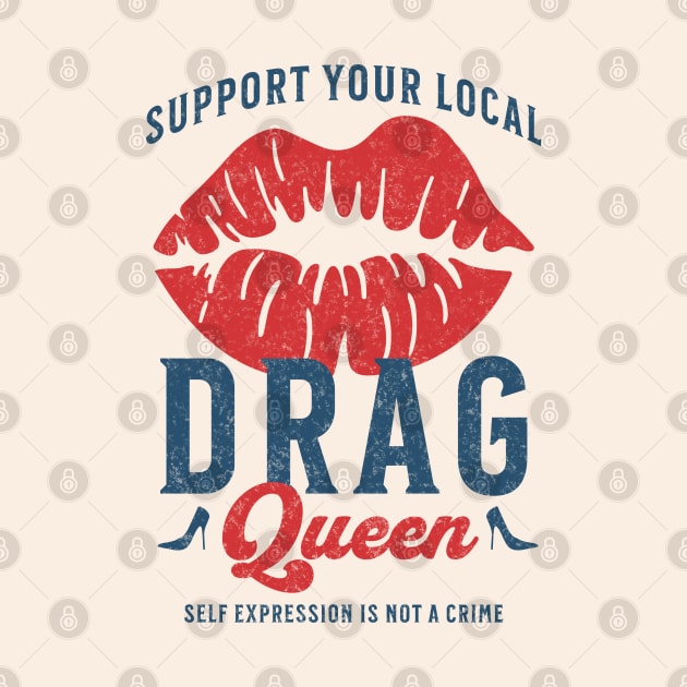 Support Your Local Drag Queen Vintage Lips by PUFFYP