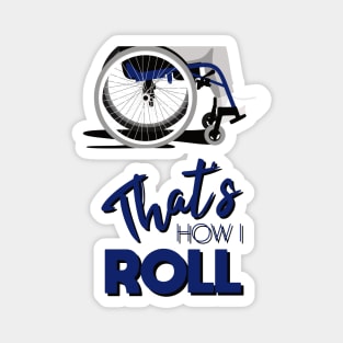 Manual Wheelchair | That’s How I Roll Typography - Blue & Grey Magnet