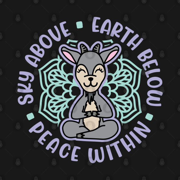 Sky Above Earth Below Peace Within Goat Yoga Cute by GlimmerDesigns