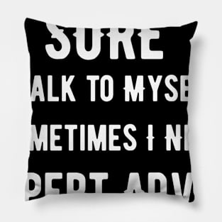 Talk To Myself Expert Advice Pillow