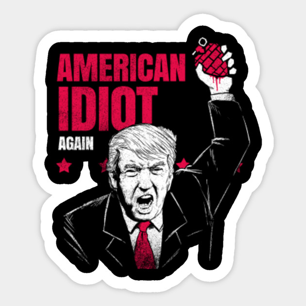 american idiot again trump