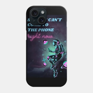 Sorry, No Phone Astronaut Phone Case