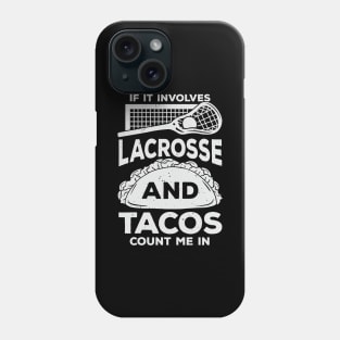 If It Involves Lacrosse And Tacos Count Me In Phone Case