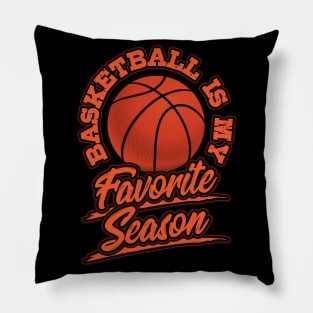 Basketball is My Favorite Season Sports Fan Mom Gift Pillow