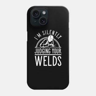 Judging Your Welds Phone Case