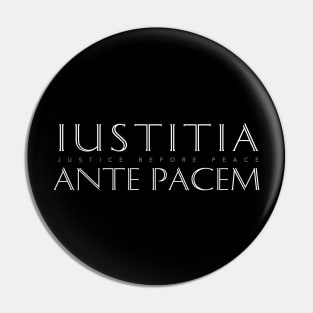 Latin Inspirational Quote: Iustitia Ante Pacem (Justice Before Peace) Pin