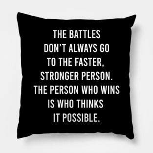 The Battles Don't Always Go To The Faster, Stronger Person Pillow