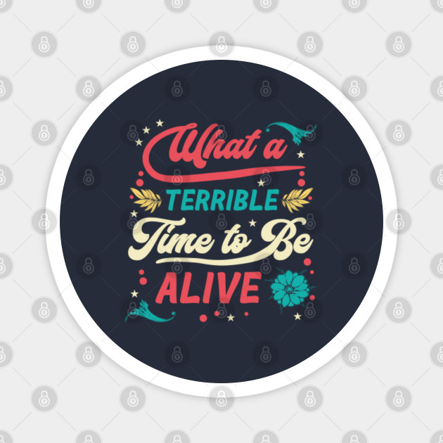 What A Time Funny Quarantine Quotes Funny Quarantine Quotes Magnet Teepublic