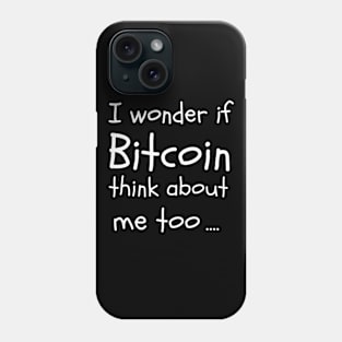 I wonder if bitcoin think about me too Phone Case