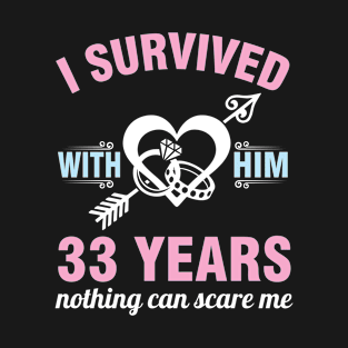 I Survived With Him 33 Years Nothing Can Scare Me Happy Wife T-Shirt