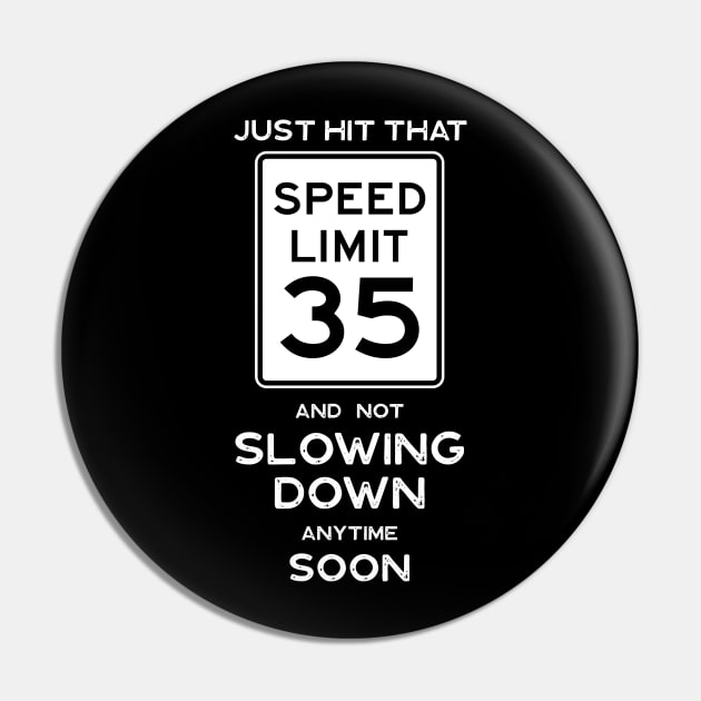 35th Birthday Gift Ideas Speed Limit 35 Pin by Possetivitees