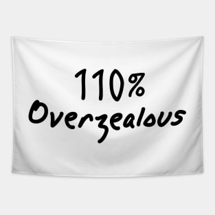 110 Percent Overzealous Tapestry