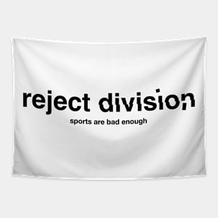 reject division (sports are bad enough) black letters Tapestry