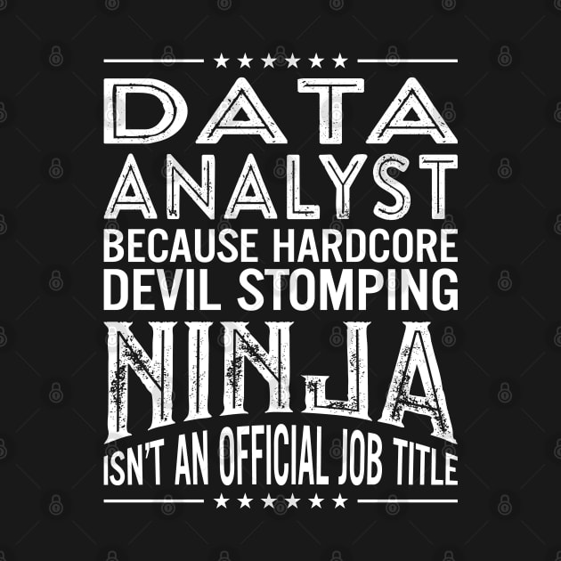 Data analyst Because Hardcore Devil Stomping Ninja Isn't An Official Job Title by RetroWave