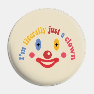 I'm Literally Just a Clown Pin