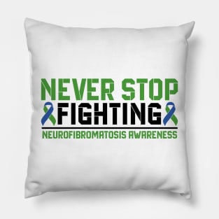 Never Stop Fighting Neurofibromatosis Awareness Pillow