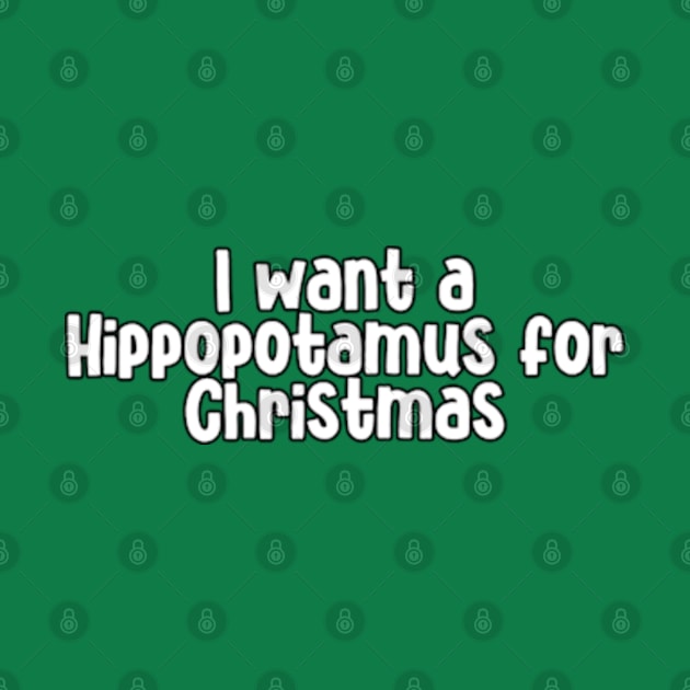 I Want Hippopotamus For Christmas by Batrisyiaraniafitri