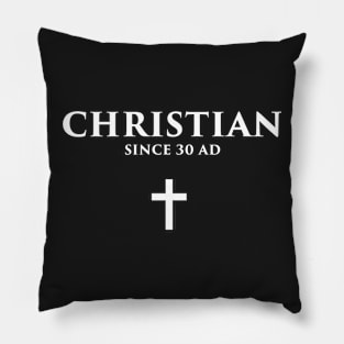 Christian Since 30 AD Pillow