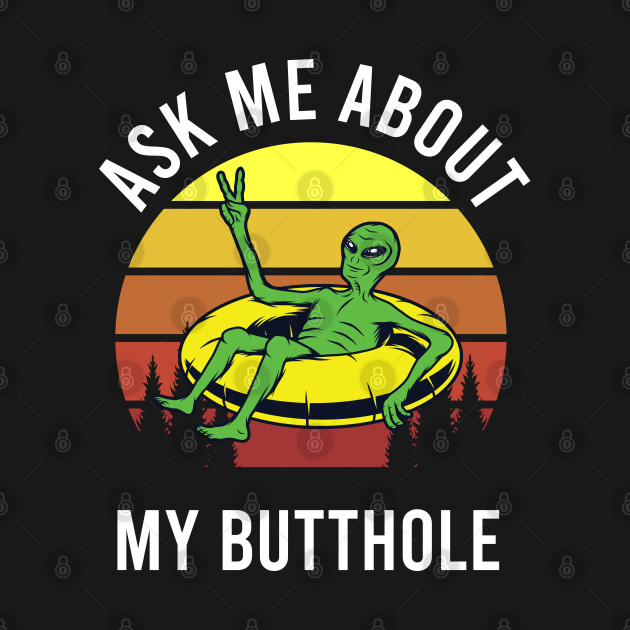 Disover Ask Me About My Butthole - Ask Me About My Butthole - T-Shirt
