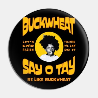 Buckwheat Say OTay Pin