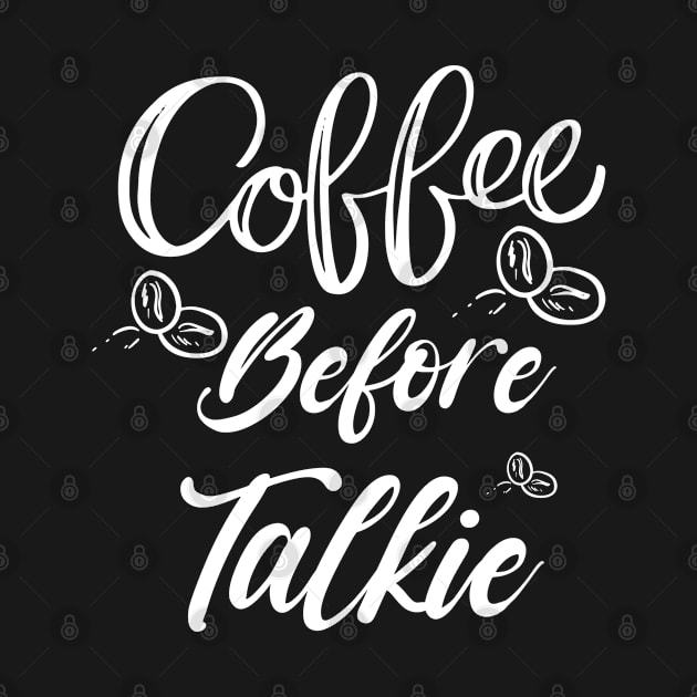 Coffee Before Talkie Shirt, Best Coffee Lover Shirt, coffe lover gift shirt, Coffee morning by dianoo