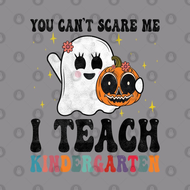 You Cant Scare Me I Teach Kindergarten Teacher Halloween  Ghost And pumpkin by BenTee